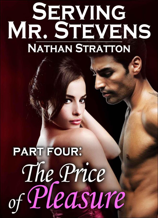 Serving Mr. Stevens, Part Four: The Price of Pleasure -- An Erotic Romance (Part 4 of 5)