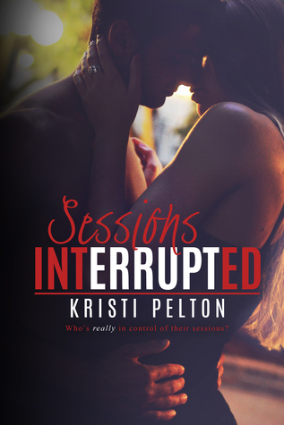 Sessions Interrupted (2000) by Kristi Pelton