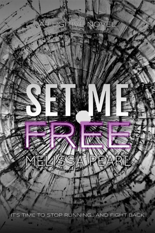 Set Me Free by Melissa Pearl