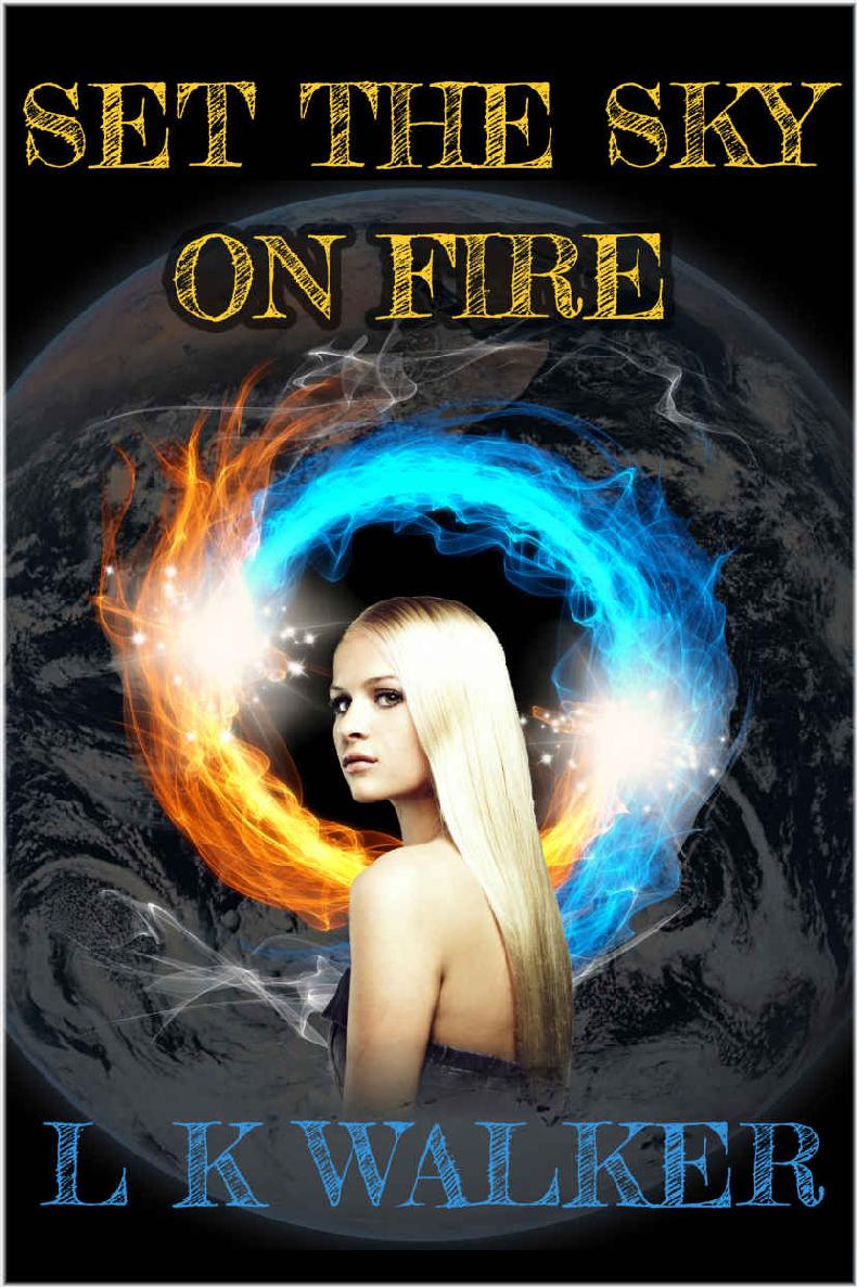 Set the Sky on Fire (Fire Trilogy Book 1) by L K Walker