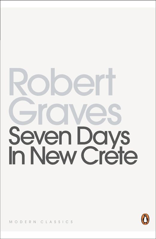 Seven Days in New Crete (Penguin Modern Classics) by Graves, Robert