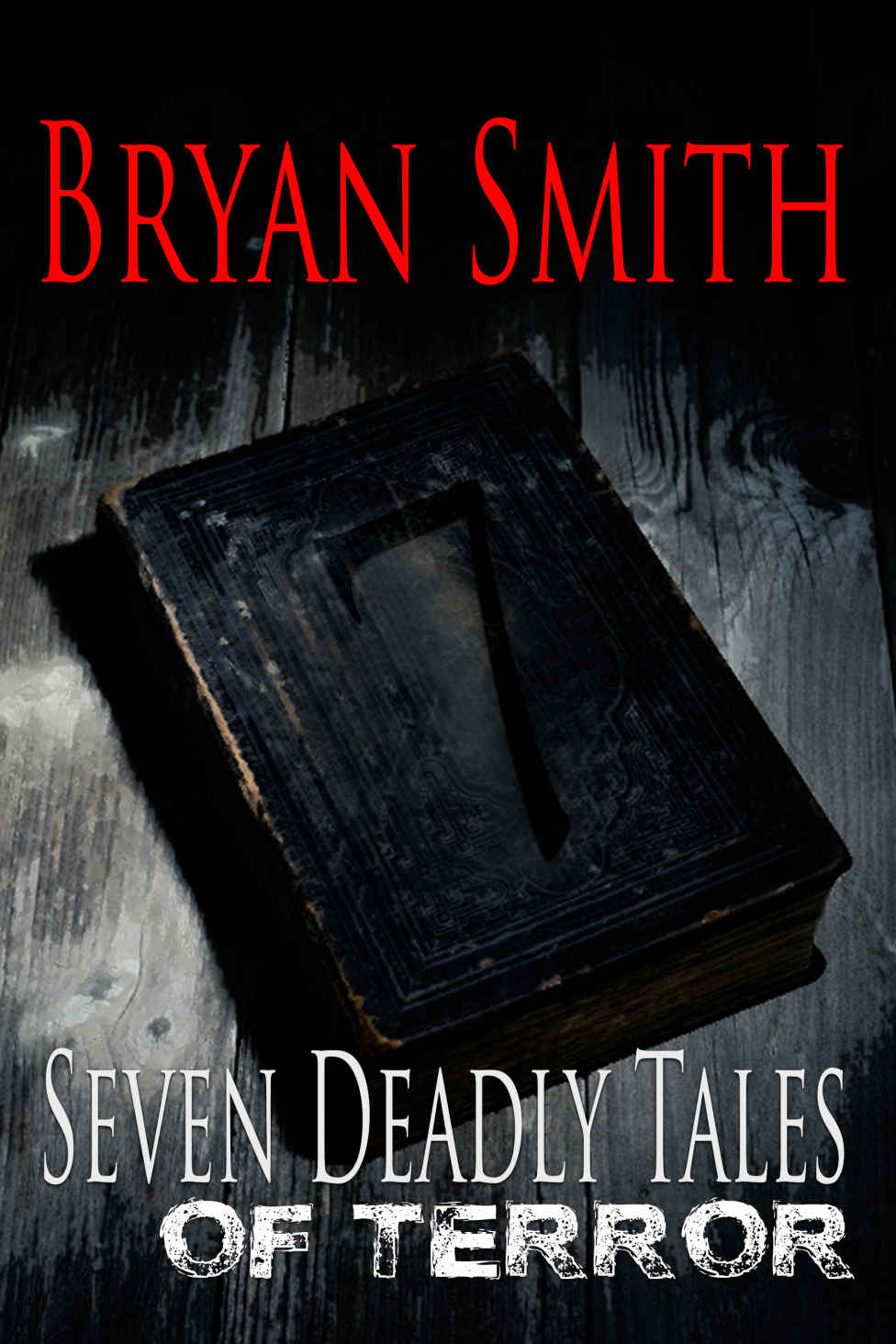 Seven Deadly Tales of Terror by Bryan Smith