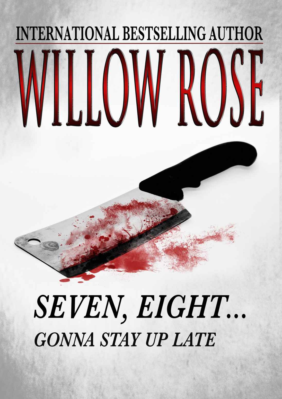 Seven, eight ... Gonna stay up late (Rebekka Franck #4) by Willow Rose