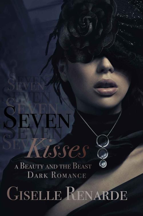 Seven Kisses: A Beauty and the Beast Dark Romance by Giselle Renarde