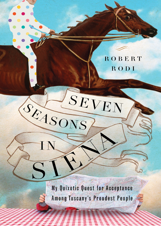 Seven Seasons in Siena (2011) by Robert Rodi