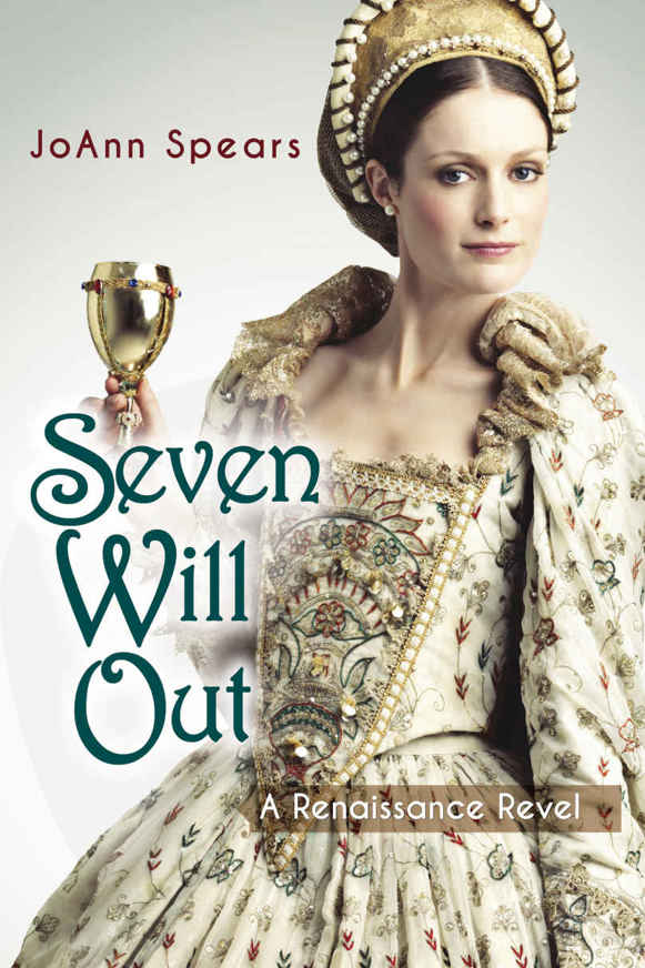 Seven Will Out: A Renaissance Revel by Joann Spears