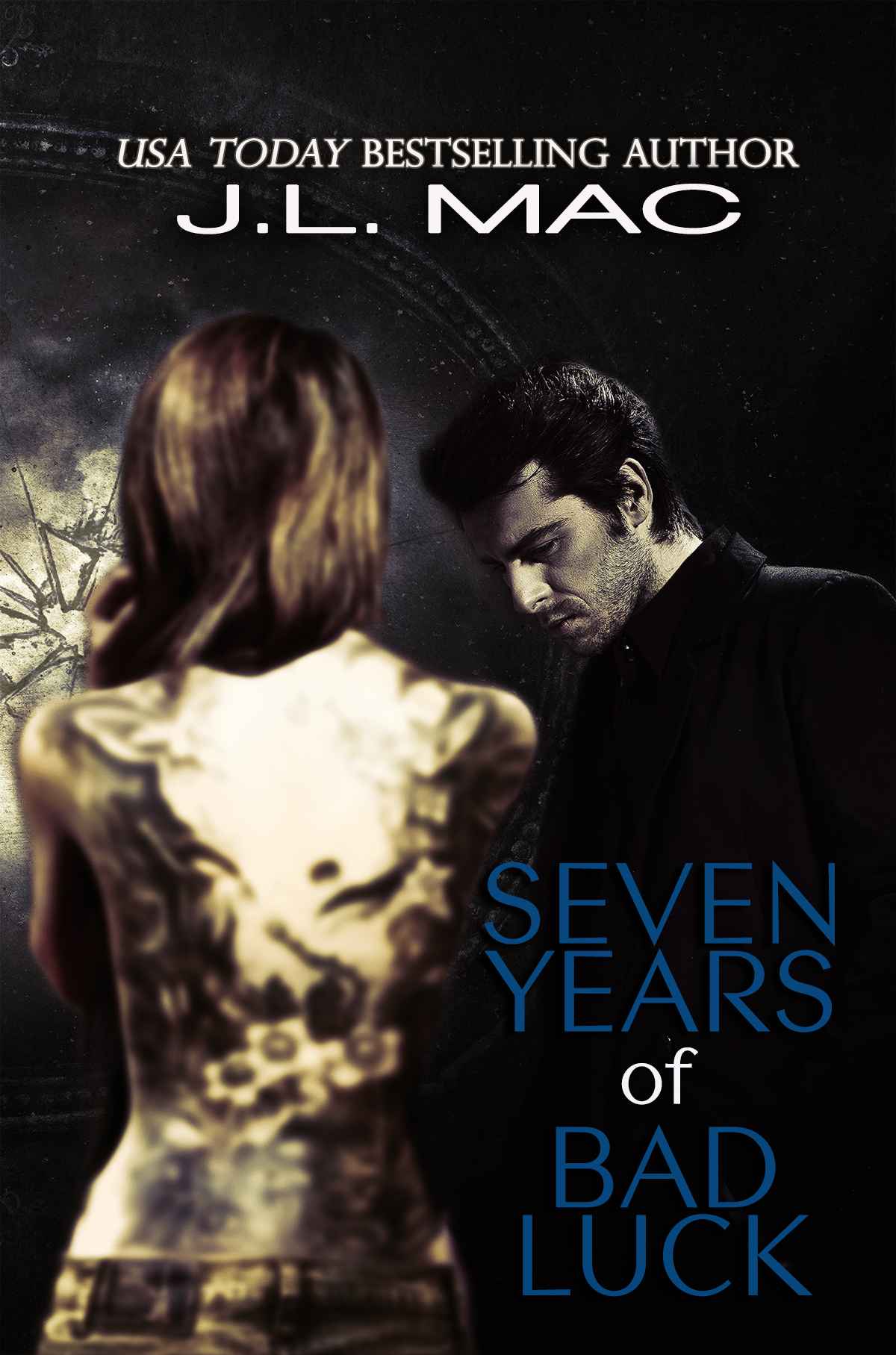 Seven Years of Bad Luck by Mac, J.L.