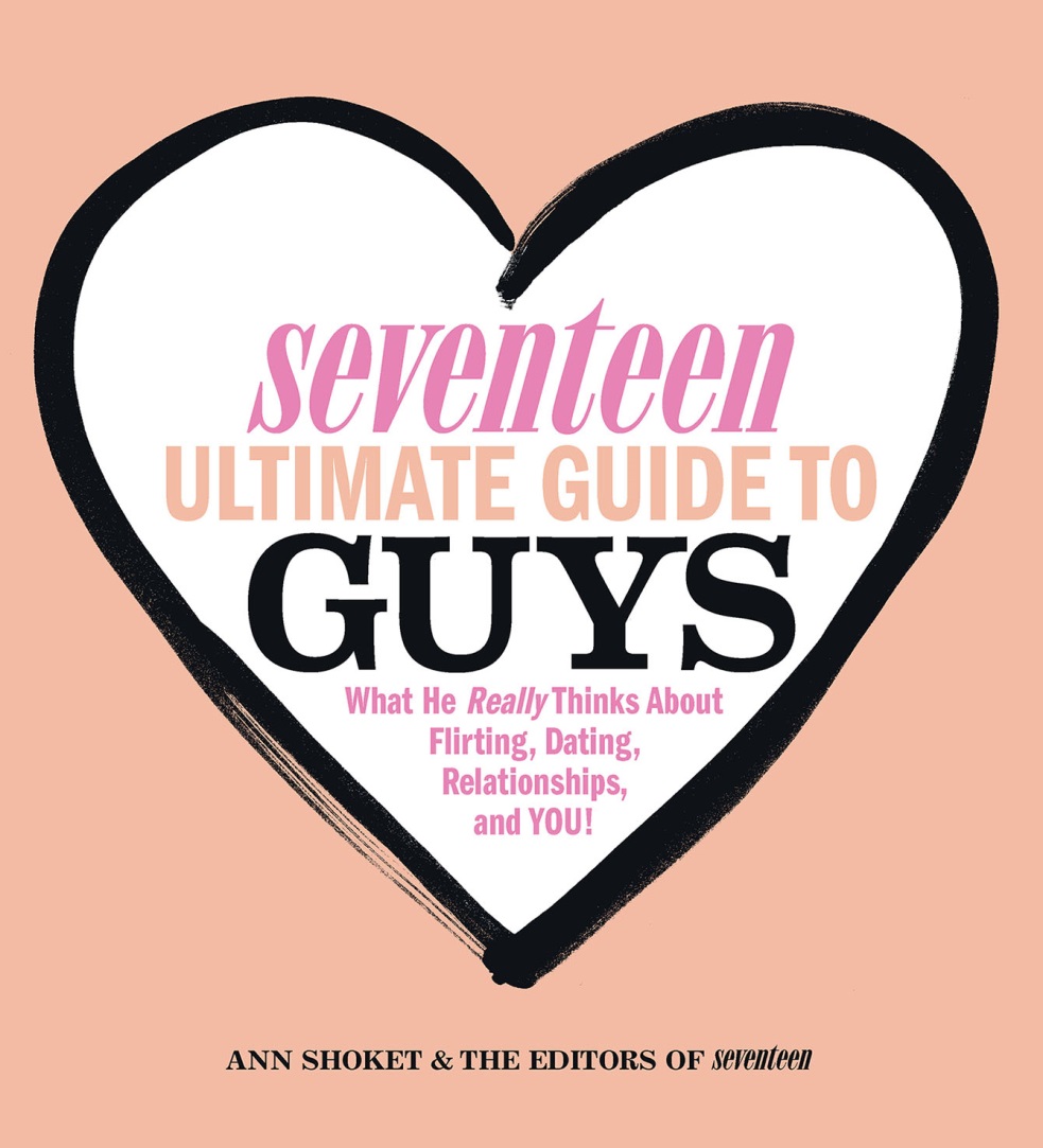 Seventeen Ultimate Guide to Guys (2013) by Ann Shoket