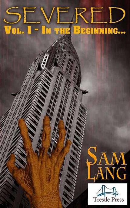 Severed-In the Beginning- Volume One by Sam Lang