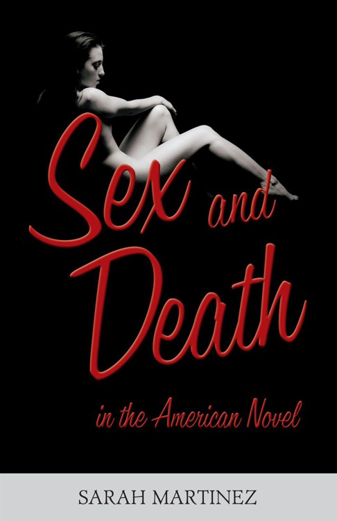 Sex and Death in the American Novel by Martinez, Sarah