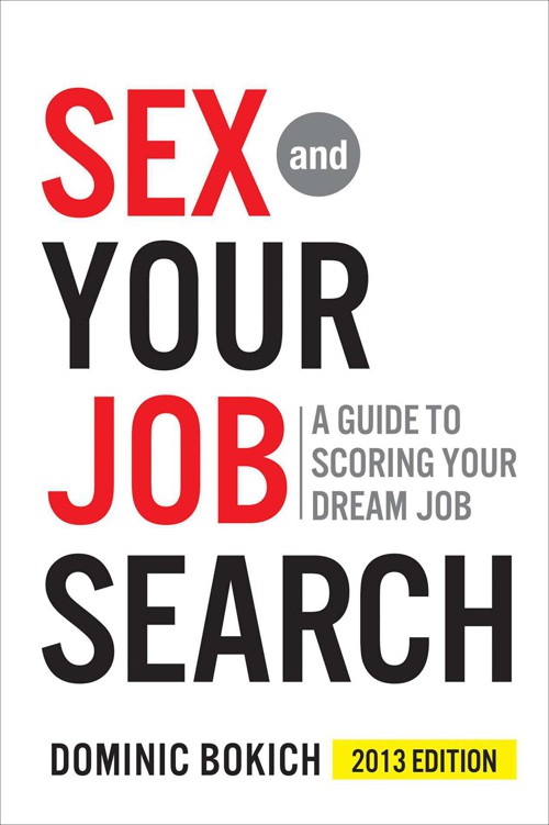 Sex and Your Job Search 2013: A Guide to Scoring Your Dream Job