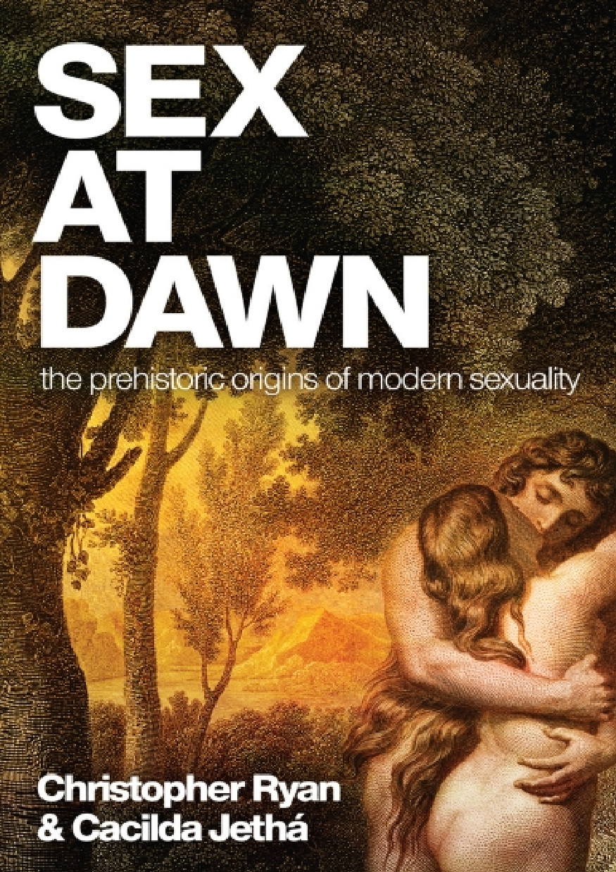 Sex at Dawn: The Prehistoric Origins of Modern Sexuality by Ryan, Christopher