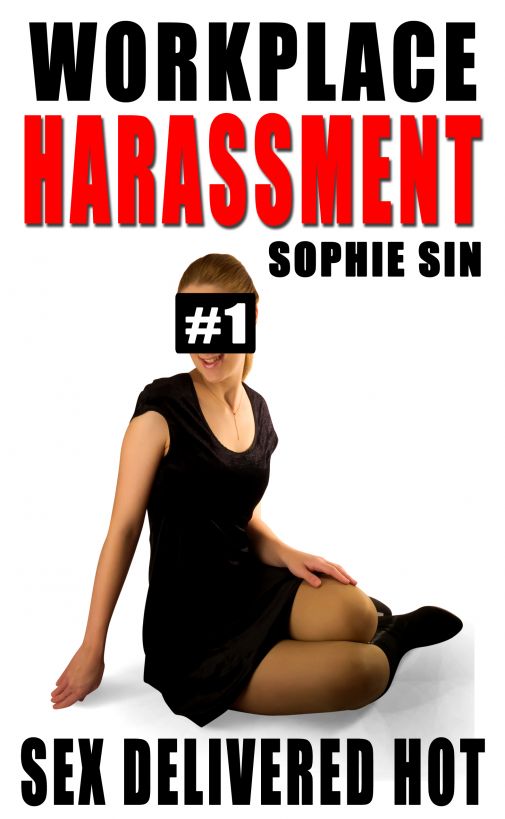 Sex Delivered Hot (Workplace Harassment #1) by Sophie Sin