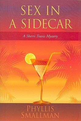 Sex in a Sidecar (Sherri Travis Mysteries, #2) (2009) by Phyllis Smallman