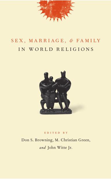 Sex, Marriage and Family in World Religions by Browning, Green, Witte