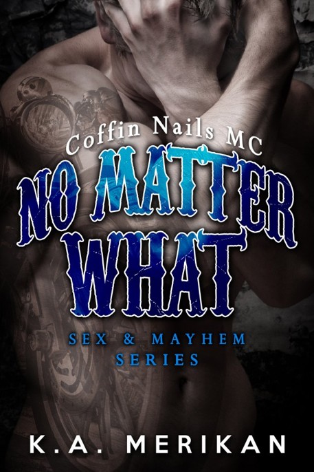 Sex & Mayhem 04 No Matter What by K.A. Merikan