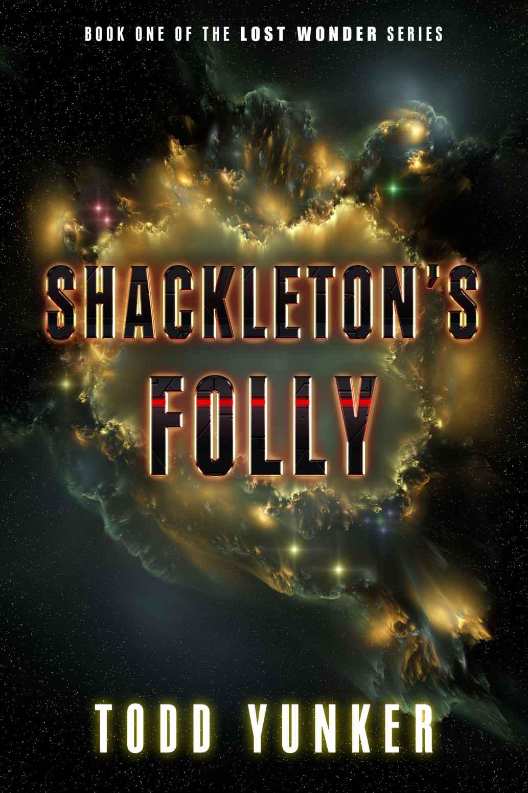 Shackleton's Folly (The Lost Wonder Book 1) by Yunker, Todd