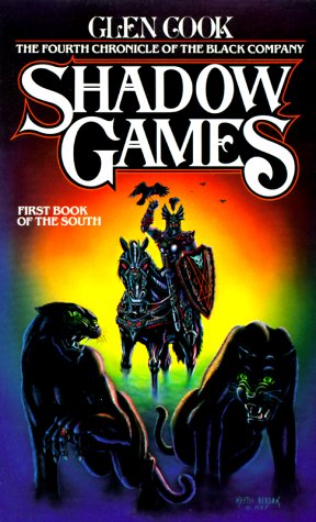 Shadow Games: The Fourth Chronicles of the Black Company: First Book of the South by Cook, Glen