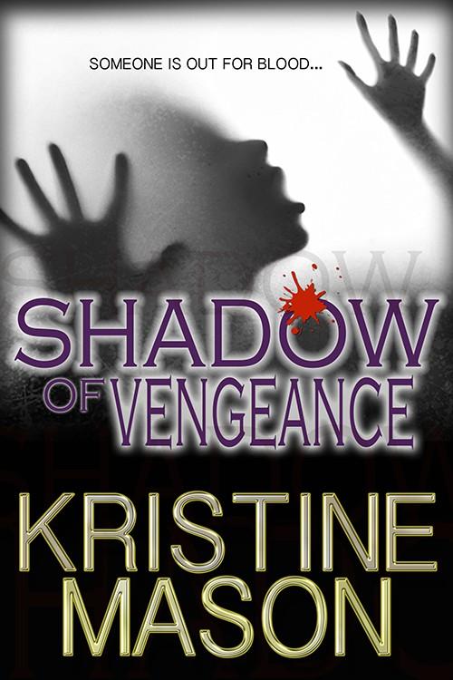 Shadow of Vengeance by Kristine Mason