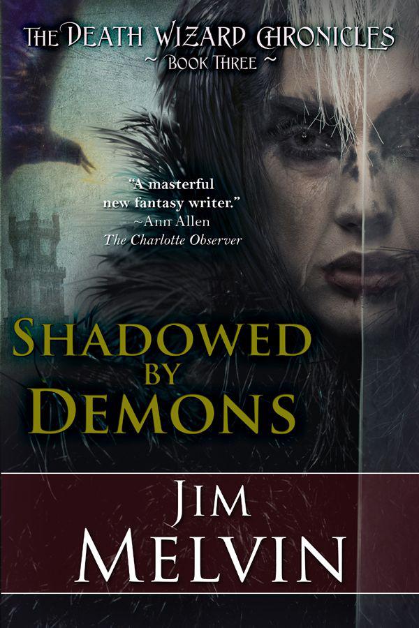 Shadowed by Demons, Book 3 of the Death Wizard Chronicles by Melvin, Jim