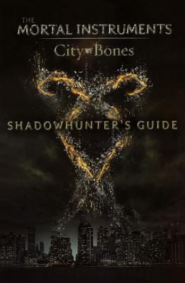 Shadowhunters Guide: City of Bones (2013) by Mimi O'Connor