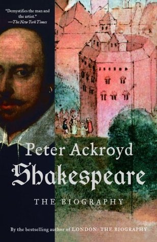 Shakespeare: The Biography (2006) by Peter Ackroyd