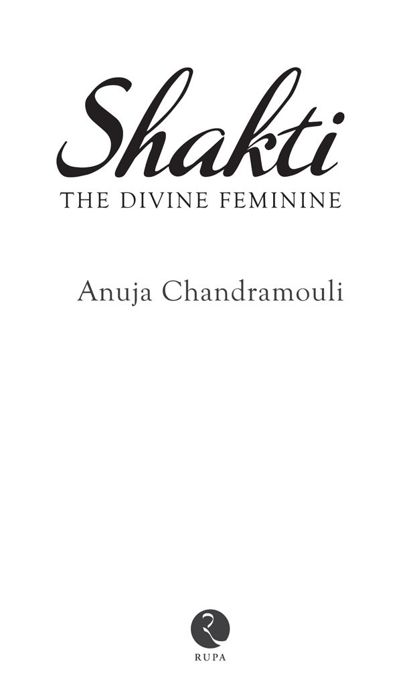 Shakti: The Feminine Divine by Anuja Chandramouli