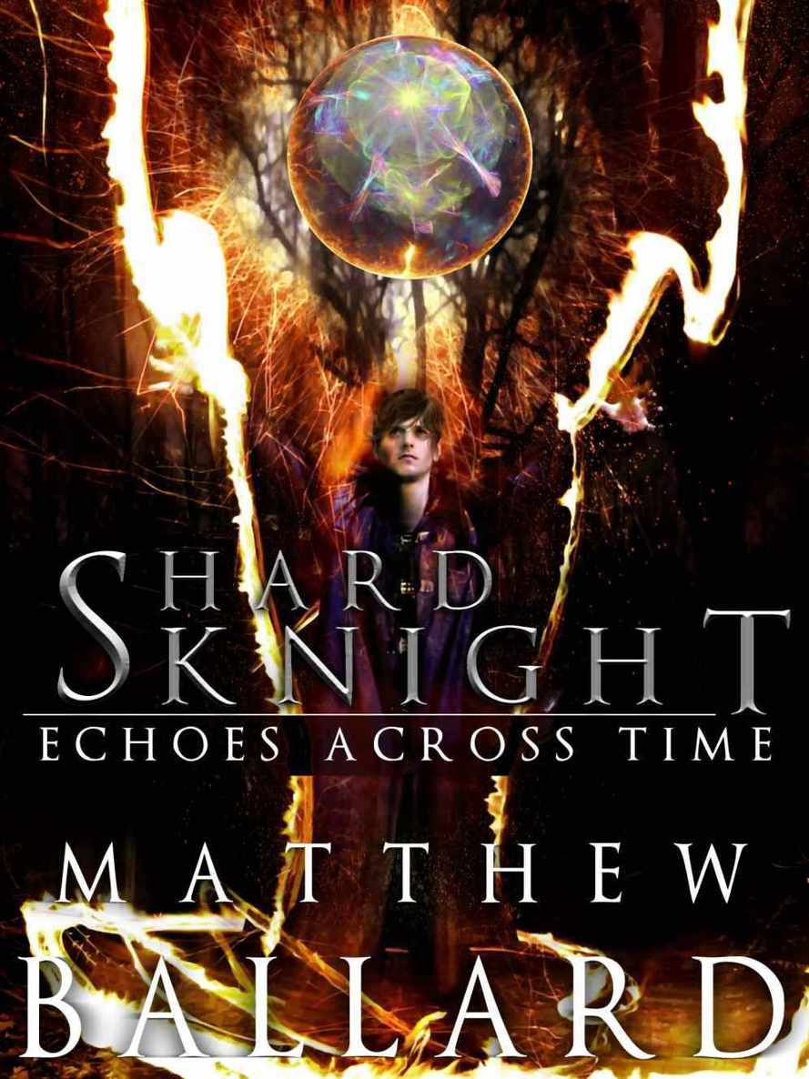 Shard Knight (Echoes Across Time Book 1) by Ballard, Matthew