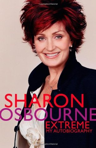 Sharon Osbourne Extreme: My Autobiography (2006) by Sharon Osbourne