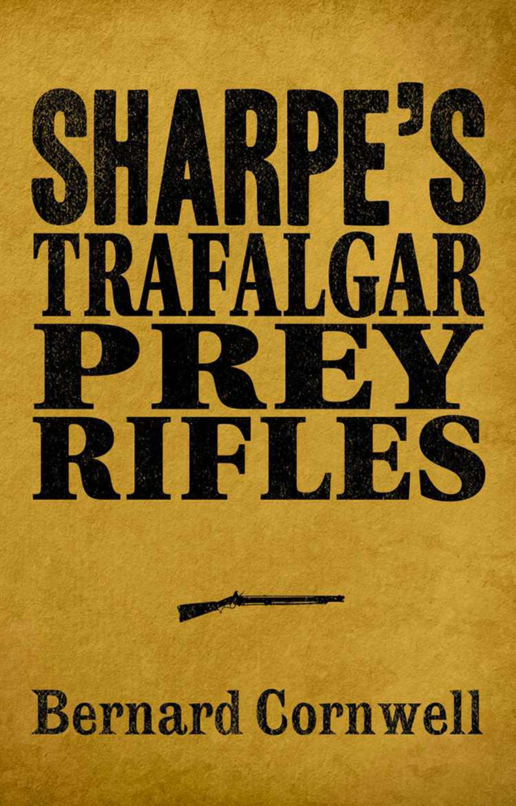 Sharpe 3-Book Collection 3: Sharpe's Trafalgar, Sharpe's Prey, Sharpe's Rifles by Bernard Cornwell