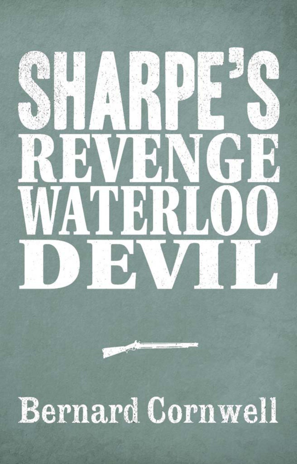 Sharpe 3-Book Collection 7: Sharpe's Revenge, Sharpe's Waterloo, Sharpe's Devil by Bernard Cornwell