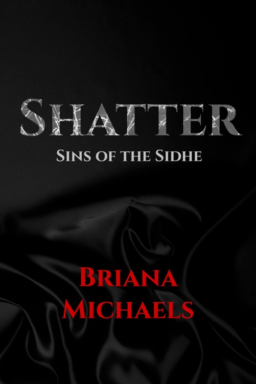 Shatter - Sins of the Sidhe by Briana Michaels