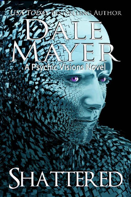 Shattered: A Psychic Visions Novel by Dale Mayer