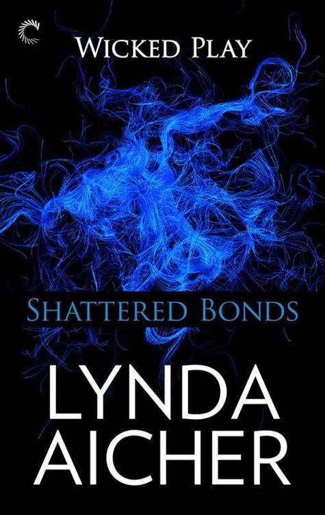 Shattered Bonds: Book Seven of Wicked Play by Lynda Aicher