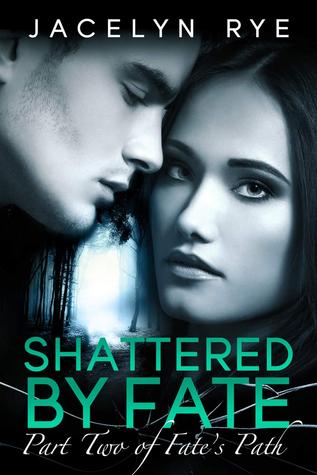 Shattered by Fate (2000) by Jacelyn Rye