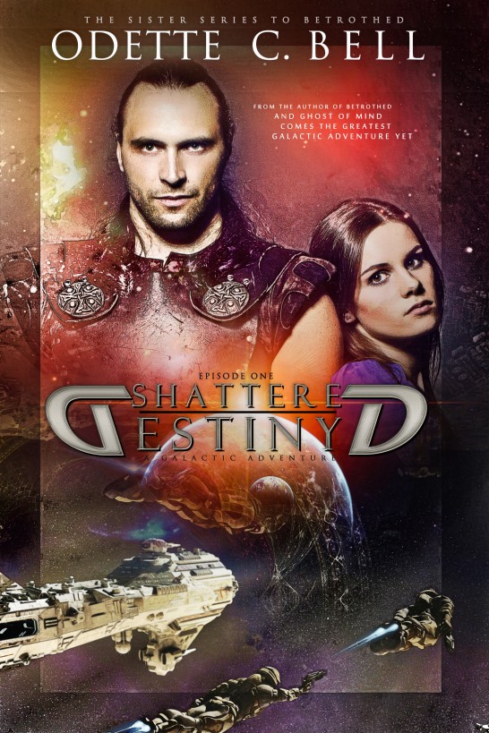 Shattered Destiny: A Galactic Adventure, Episode One by Odette C. Bell