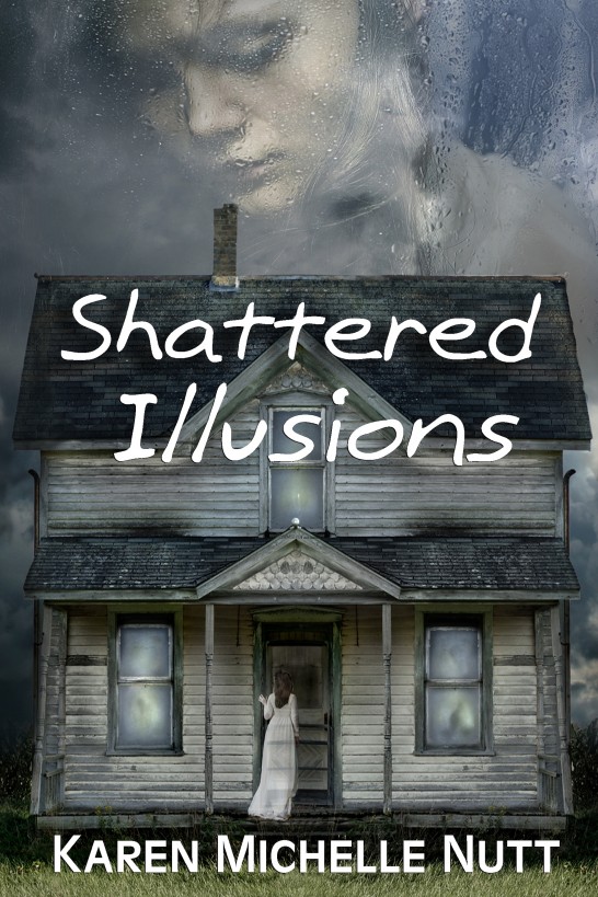 Shattered Illusions by Karen Michelle Nutt