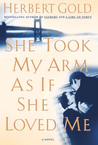 She Took My Arm As If She Loved Me: A Novel (1998)