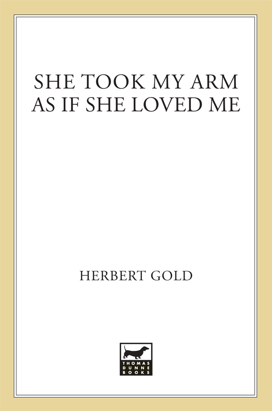 She Took My Arm As If She Loved Me by Herbert Gold