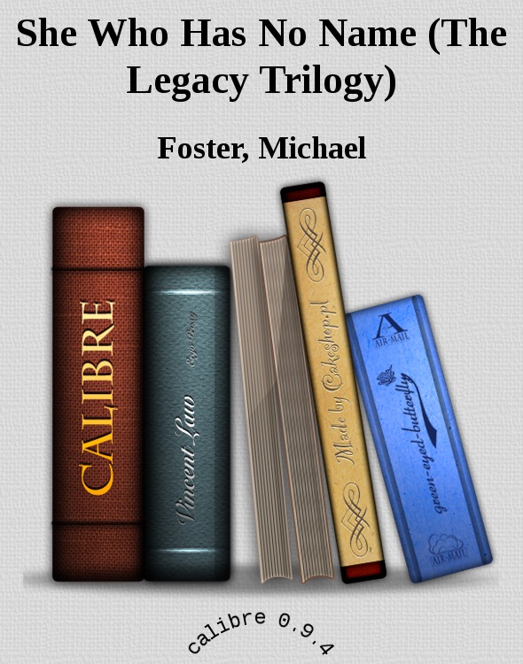 She Who Has No Name (The Legacy Trilogy) by Foster, Michael