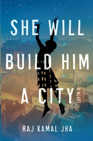 She Will Build Him a City by Raj Kamal Jha