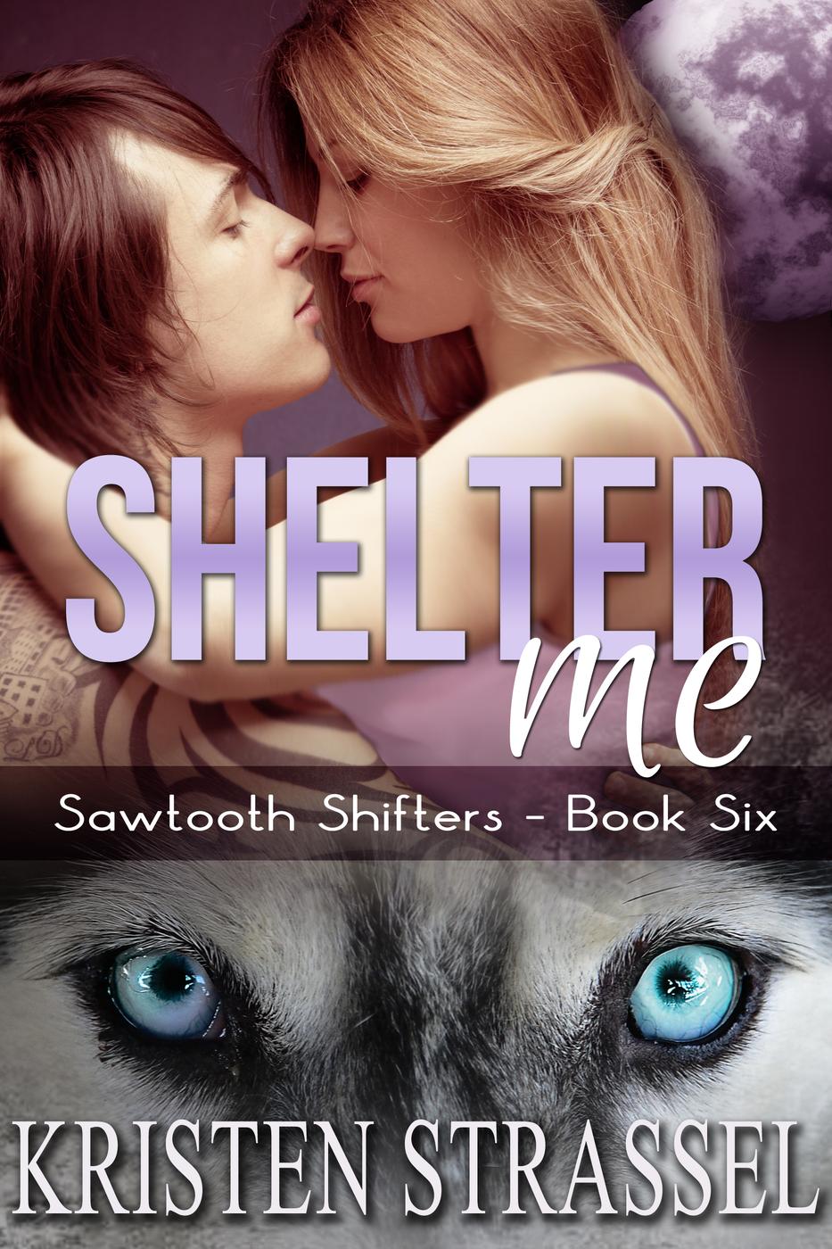 Shelter Me (Sawtooth Shifters, #6) by Kristen Strassel