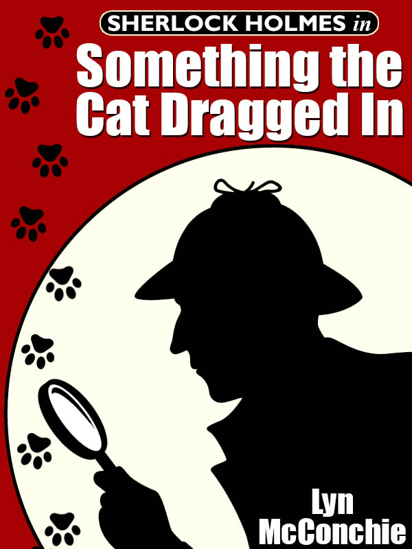 Sherlock Holmes in Something the Cat Dragged In (2016) by Lyn McConchie