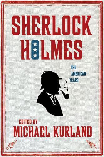 Sherlock Holmes: The American Years by Michael Kurland