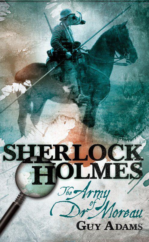 Sherlock Holmes-The Army of Doctor Moreau by Guy Adams