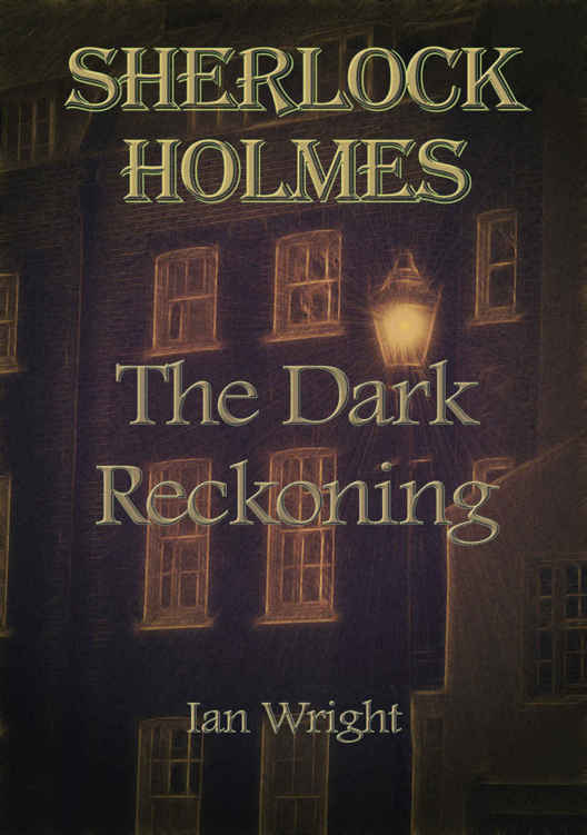 Sherlock Holmes: The Dark Reckoning by Ian Wright