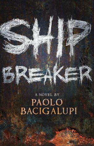 Ship Breaker (2010) by Paolo Bacigalupi