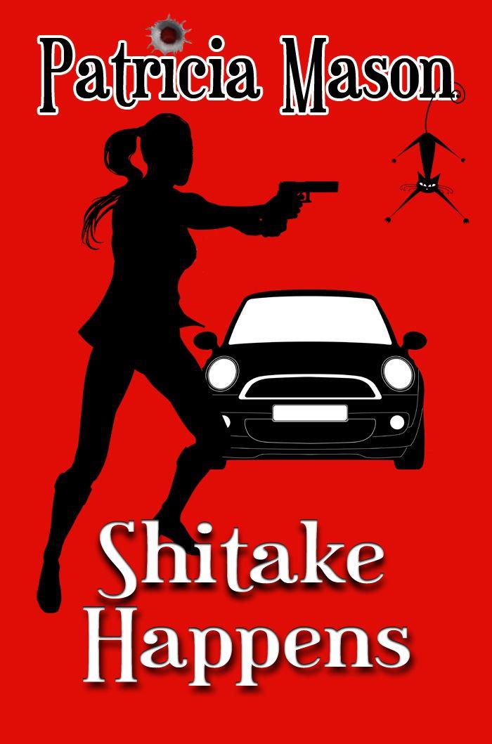 Shitake Happens: (A Shitake Mystery Series Prequel) by Mason, Patricia