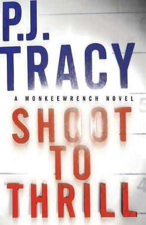 Shoot to Thrill by P.J. Tracy