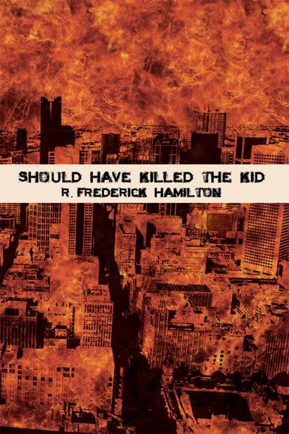 Should Have Killed The Kid by Frederick Hamilton, R.